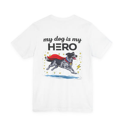 My Dog Is My Hero T-Shirt — Superhero Dog Graphic Tee